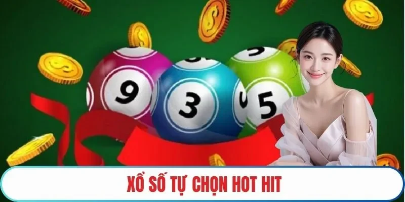Xổ số tự chọn hot hit