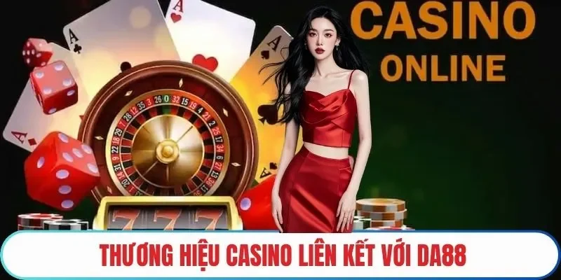 Những thương hiệu phát hành casino liên kết với nhà cái